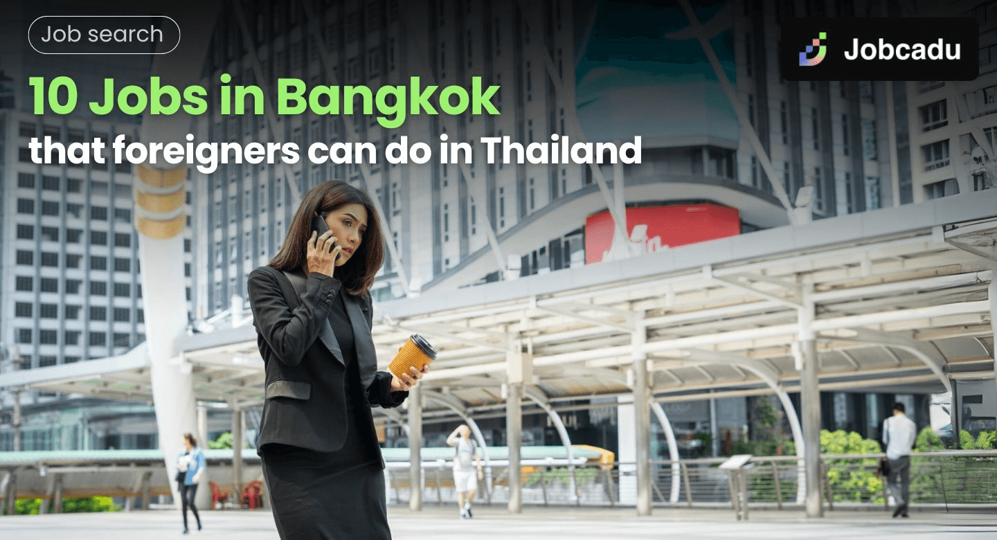 10 Jobs in Bangkok That Foreigners Can Do in Thailand